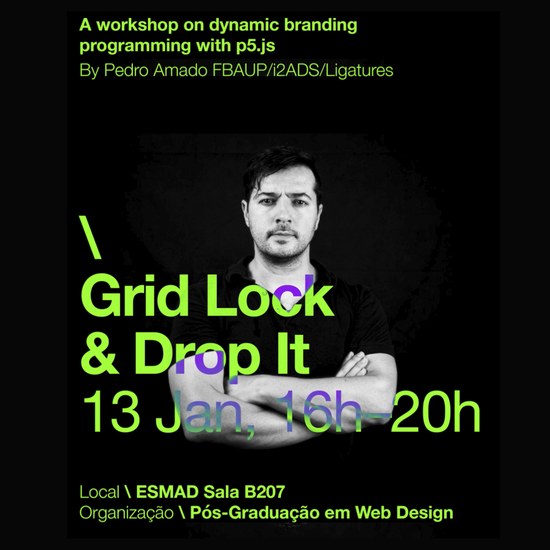 Workshop "Grid Lock & Drop It" com Pedro Amado